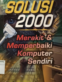 Image of Solusi 2000 Merakit dan Memperbaiki Komputer Sendiri